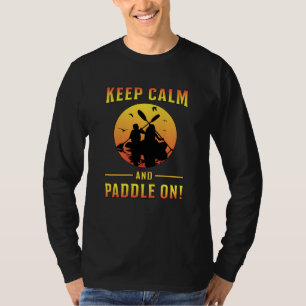 Camiseta Kayak Kayaking Canoé Paddle Mantenha Calma Engraça