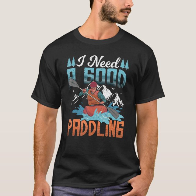 Camiseta Kayaker Fita Que Preciso De Um Bom Paddling (Frente)