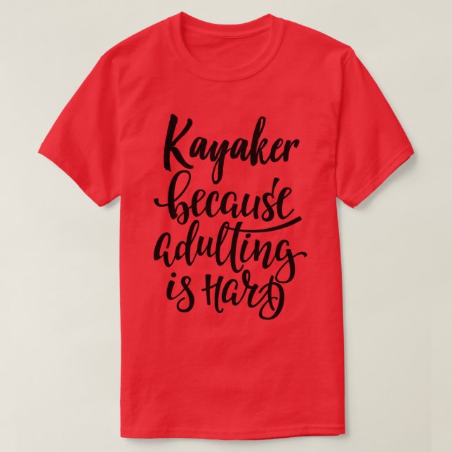 Camiseta Kayaker Porque Adultar É Duro (Frente do Design)