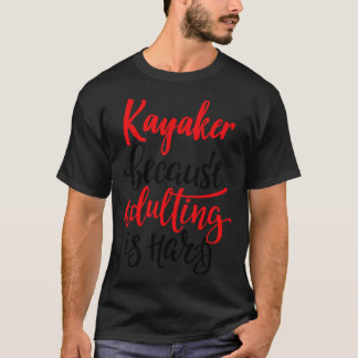 Camiseta Kayaker Porque Adultar É O Duro 5