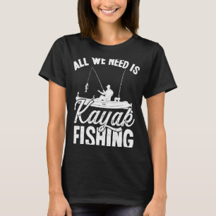 Camiseta Kayakfisher Tudo o que precisamos é Kayak Fish FIs