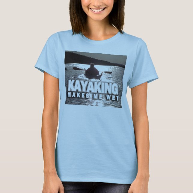 Camiseta Kayaking faz-me molhado (Frente)