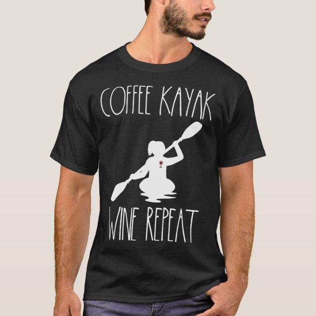 Camiseta Kayaking Gear Women Coffee Kayak Wine Lovers Kayak (Frente)