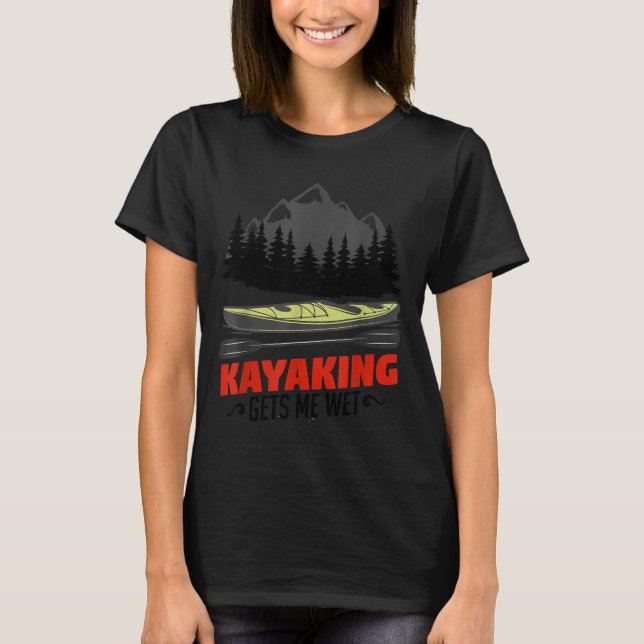 Camiseta Kayaking Gets Me Wet Funny Kayak Kayaker Christmas (Frente)