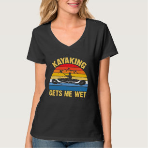 Camiseta Kayaking Me Deixa Molhado Barco Kayaker Vintage
