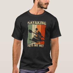Camiseta Kayaking Me Deixa Molhado Kayak Adventure Kayaking