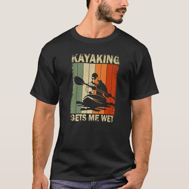 Camiseta Kayaking Me Deixa Molhado Kayak Adventure Kayaking (Frente)