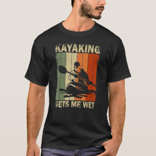 Camiseta Kayaking Me Deixa Molhado Kayak Adventure Kayaking