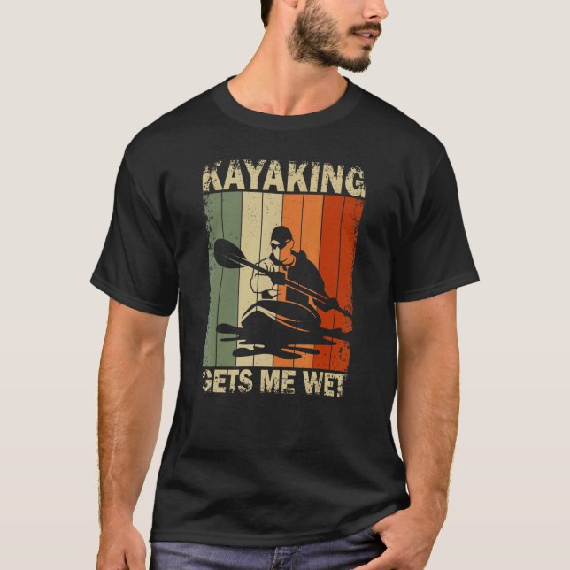 Camiseta Kayaking Me Deixa Molhado Kayak Adventure Kayaking (Frente)
