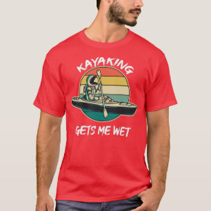 Camiseta Kayaking me deixa molhado, Presente da Família Eng