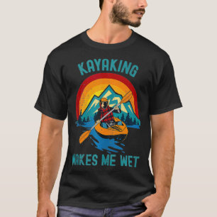 Camiseta Kayaking Me Torna Molhado