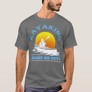 Camiseta Kayaking Me Torna Molhado Kayaking Lover 1