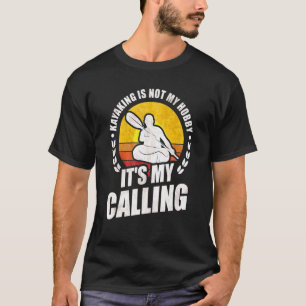 Camiseta Kayaking não é o meu Hobby. É o meu chamado Kayak