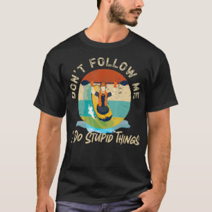 Camiseta Kayaking Não Me Siga Eu Faço Coisas Estúpidas.