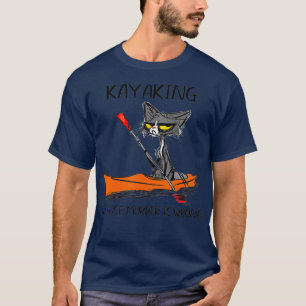 Camiseta Kayaking porque Assassinato é um Presente Errado 