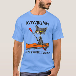 Camiseta Kayaking porque o assassinato é erradoMelhor Ideia