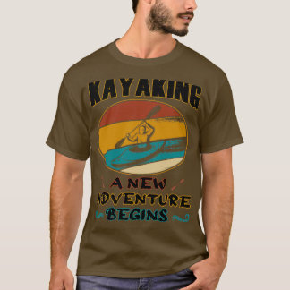 Camiseta Kayaking uma nova aventura começa Kayak e Canoagem