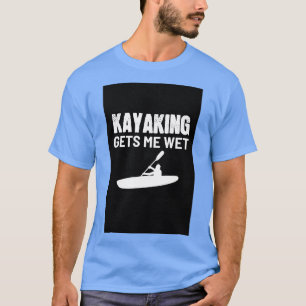 Camiseta Kayaking Wet Hobby remando o canoísta Kayaker Kaya