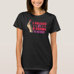 Camiseta Kdrama eu pausei meu drama coreano para estar aqui