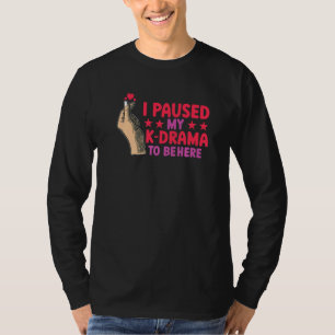Camiseta Kdrama Eu pausei meu drama coreano para estar aqui