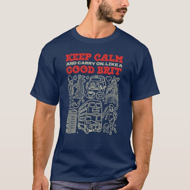 Camiseta Keep Calm and Carry on, Like a Good Brit (Frente)