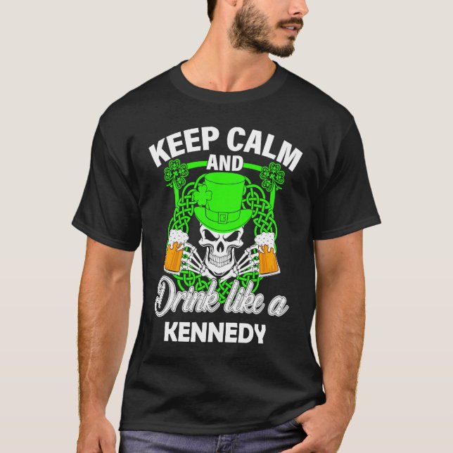 Camiseta Keep calm and drink like a KENNEDY st patricks day (Frente)
