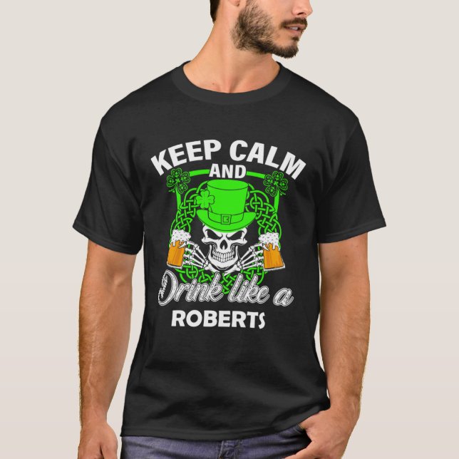 Camiseta Keep calm and drink like a ROBERTS st patricks day (Frente)