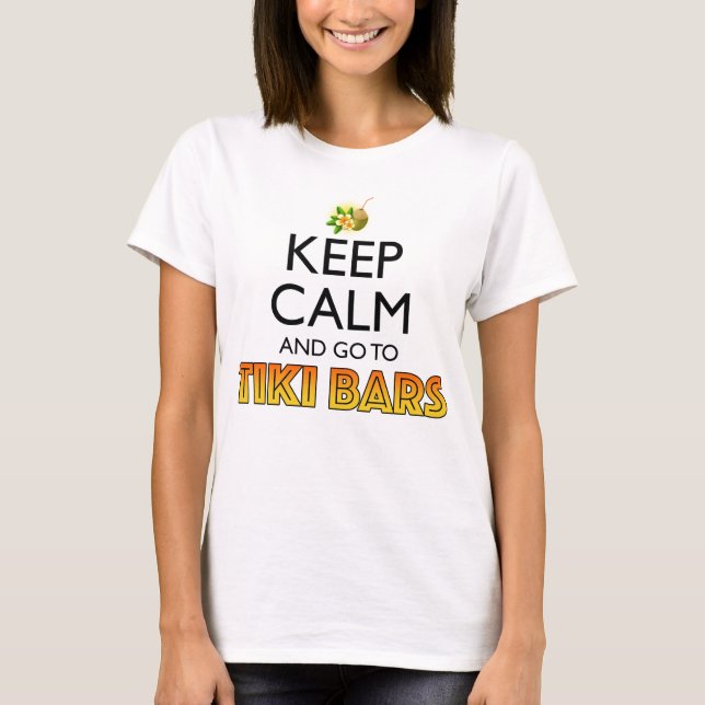 Camiseta Keep Calm And Go To Tiki Bars (Frente)