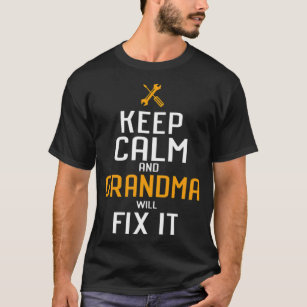 Camiseta Keep Calm And Grandma Grandma Will Fix friends mus