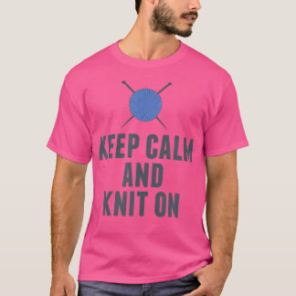 Camiseta Keep Calm And Knit On Funny Knitting