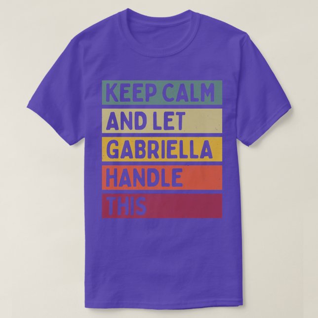 Camiseta Keep Calm And Let Gabriella Handle This Funny Quot (Frente do Design)