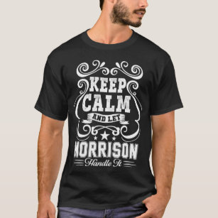Camiseta Keep Calm And Let MORRISON Handle It Family Name