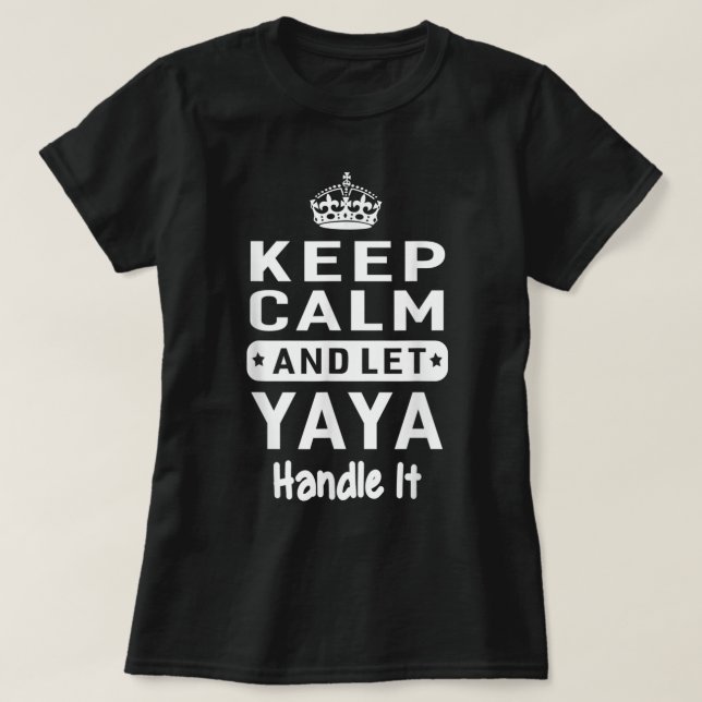 Camiseta Keep Calm And Let Yaya Handle It Grandma Gift Wome (Frente do Design)