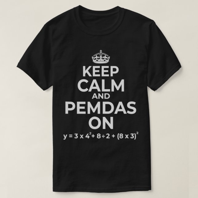 Camiseta Keep Calm and PEMDAS On (Funny Math Joke Design)  (Frente do Design)