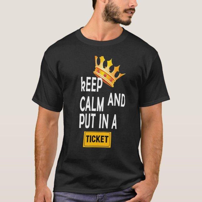 CAMISETA KEEP CALM AND PUT IN A TICKET (Frente)