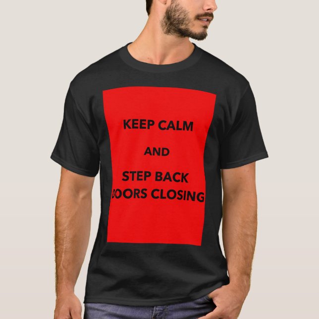 Camiseta Keep Calm And Step Back Doors Closing Saying Metro (Frente)