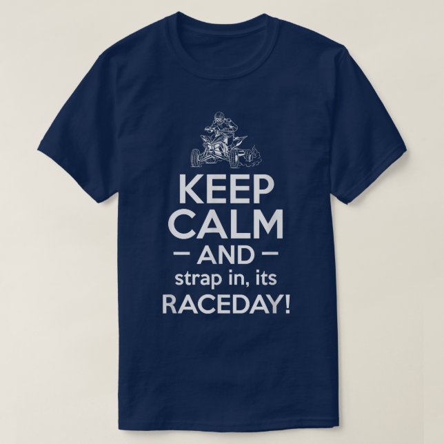 Camiseta Keep Calm And Strap In Ist Raceday Quad Bike Rider (Frente do Design)