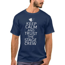 Keep Calm and Trust the Stage Crew T-Shirt