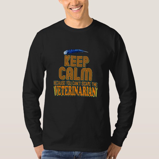 Camiseta Keep Calm Because You Can't Scare The Veterinarian (Frente)