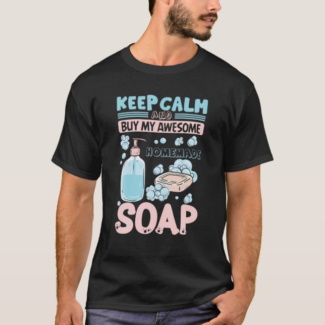Camiseta Keep Calm Buy Homemade Soap Maker Handmade Soap Ma (Frente)