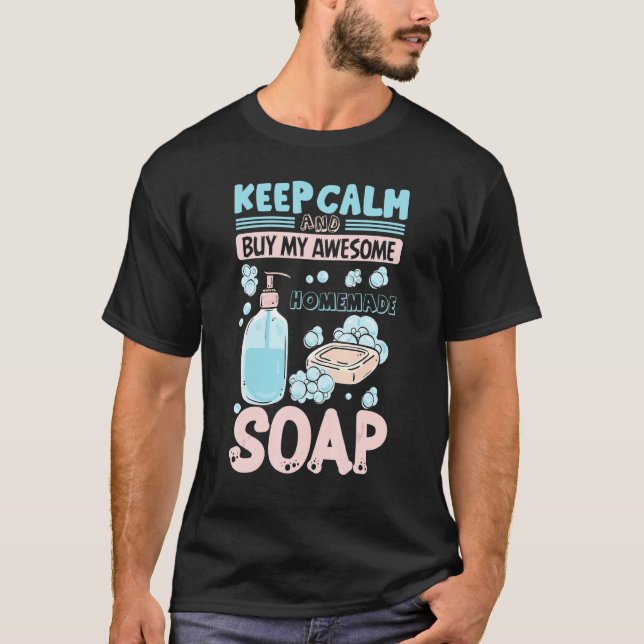 Camiseta Keep Calm Buy Homemade Soap Maker Handmade Soap Ma (Frente)
