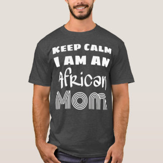 Camiseta Keep Calm I Am An African Mom