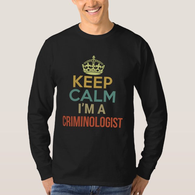 Camiseta Keep Calm I m A Criminologist (Frente)