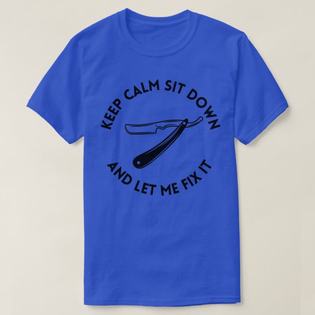 Camiseta Keep Calm Sit Down And Let Me Fix It 5 1 (Frente do Design)