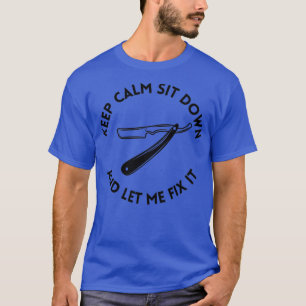 Camiseta Keep Calm Sit Down And Let Me Fix It 5 1