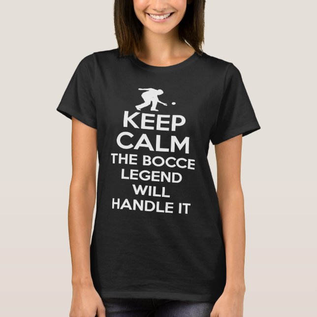 Camiseta Keep Calm The Bocce Legend Will Handle It  1 (Frente)