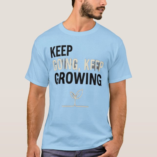 Camiseta Keep Going, Keep Growing – Motivational Plant T-Sh (Frente)