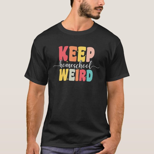 Camiseta Keep Homeschool Weird  Homeschool Mom Groovy Appar (Frente)