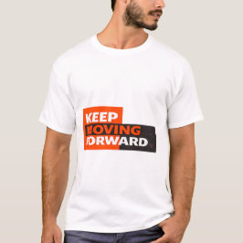 Camiseta Keep Moving Forward – Bold Motivational Typography