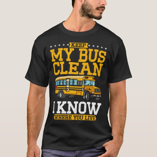 Camiseta Keep My Bus Clean I Know Where You Live School Bus (Frente)